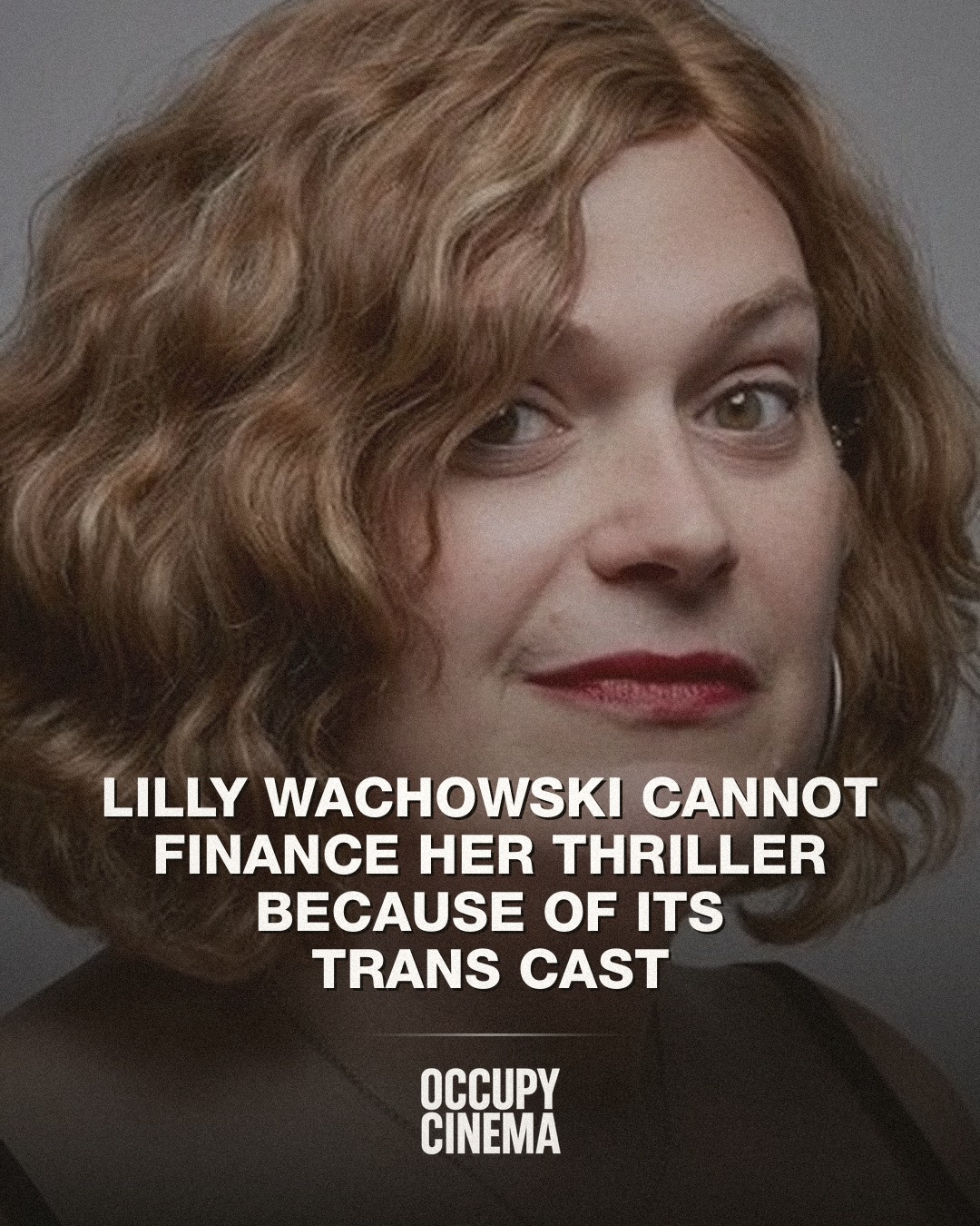 Why Lilly Wachowski Cannot Get a $10 Million Thriller Made